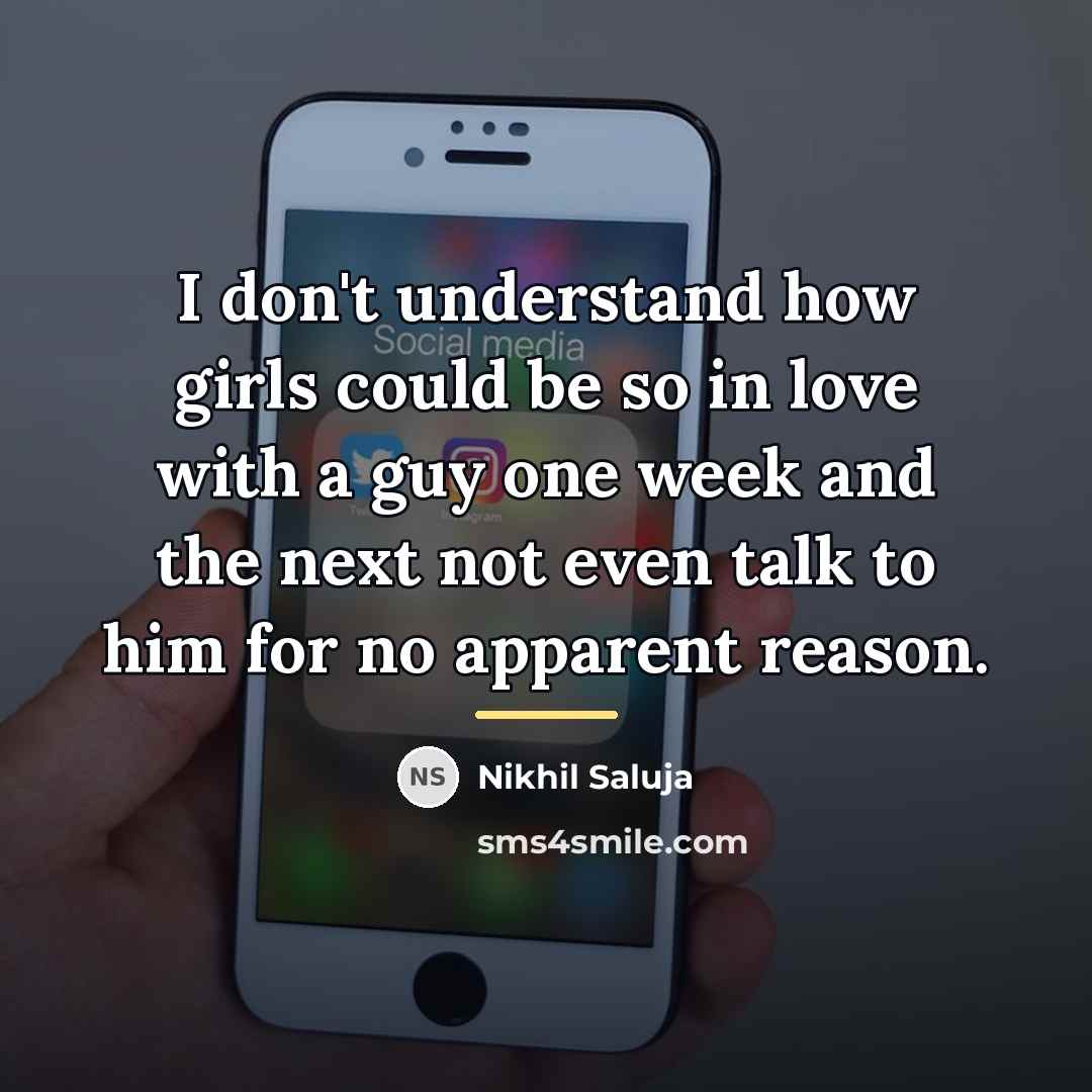 “I don't understand how girls could be so in love…” quote by Nikhil Saluja