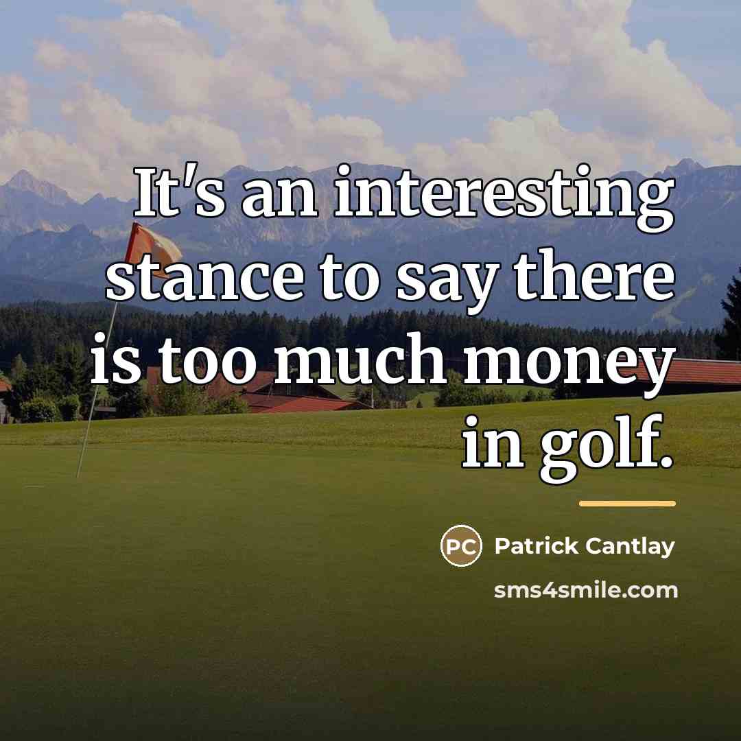 “It's an interesting stance to say there is too much…” quote by Patrick Cantlay