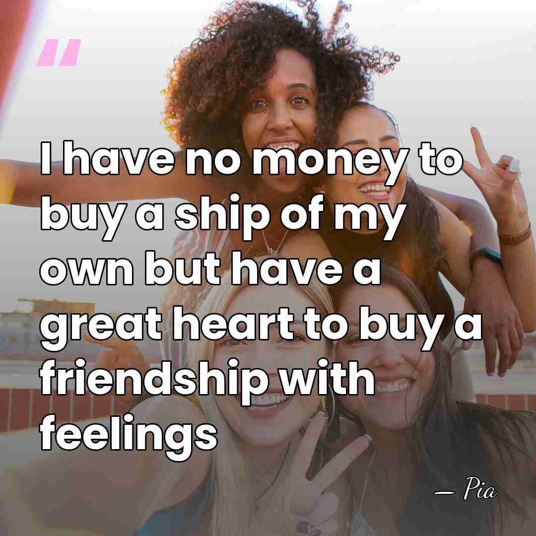 I have no money to buy a ship of my own but&hellip; - Pia