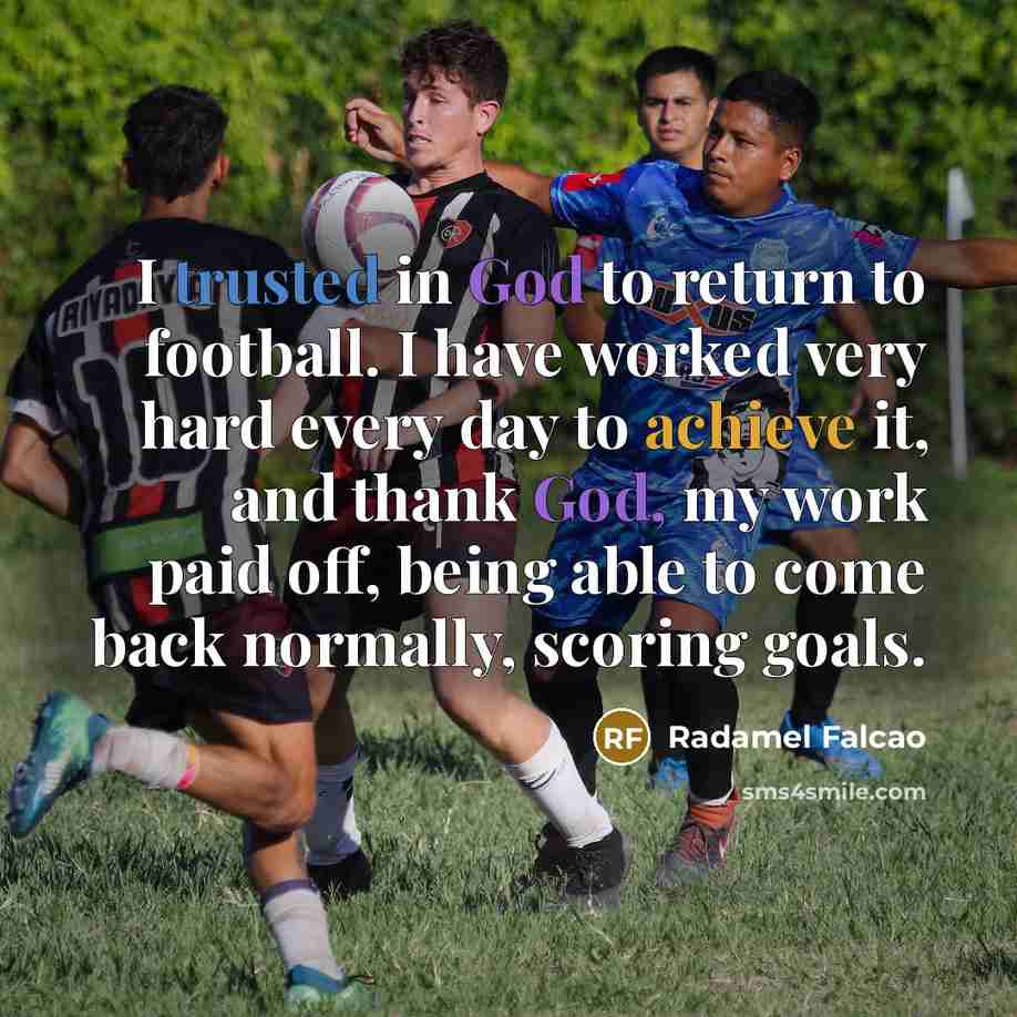 “I trusted in God to return to football. I have…” quote by Radamel Falcao