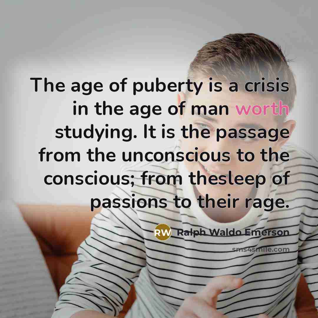 “The age of puberty is a crisis in the age…” quote by Ralph Waldo Emerson