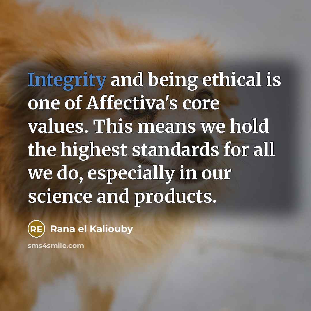 “Integrity and being ethical is one of Affectiva's core values.…” quote by Rana el Kaliouby