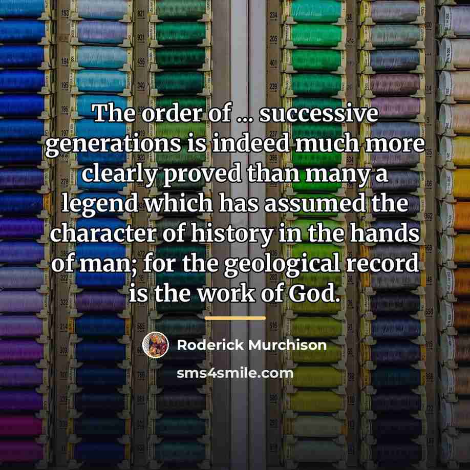 “The order of ... successive generations is indeed much more…” quote by Roderick Murchison