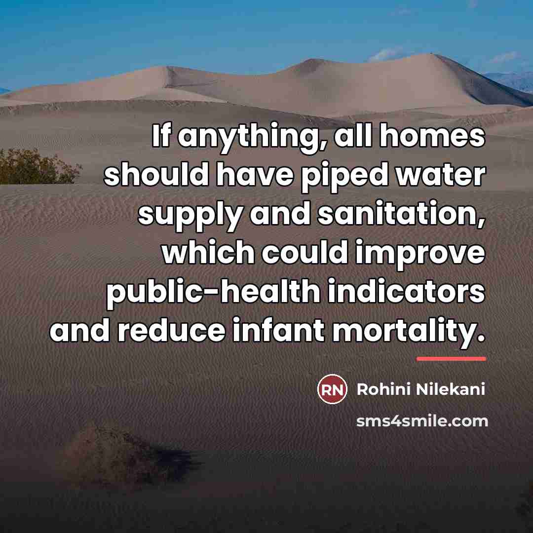 “If anything, all homes should have piped water supply and…” quote by Rohini Nilekani