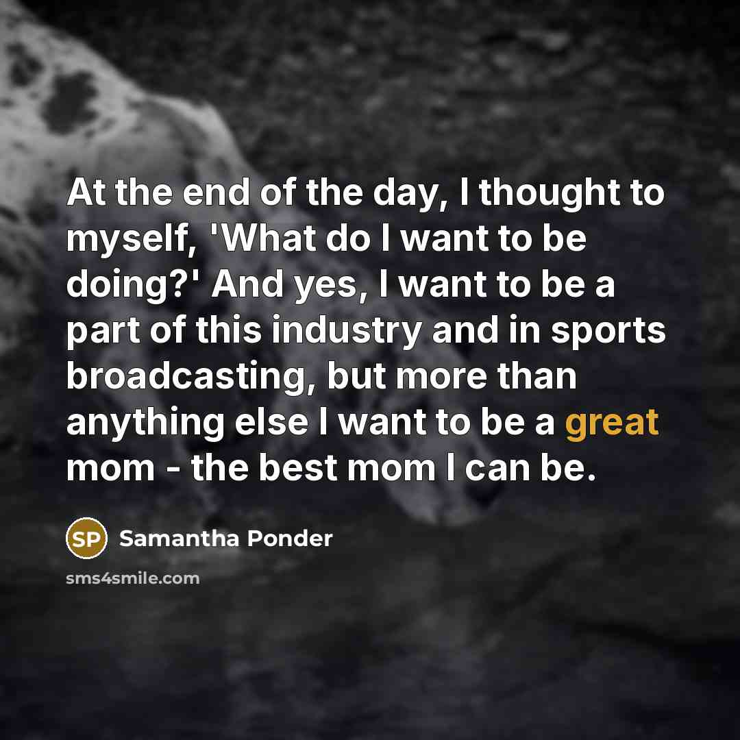 “At the end of the day, I thought to myself,…” quote by Samantha Ponder