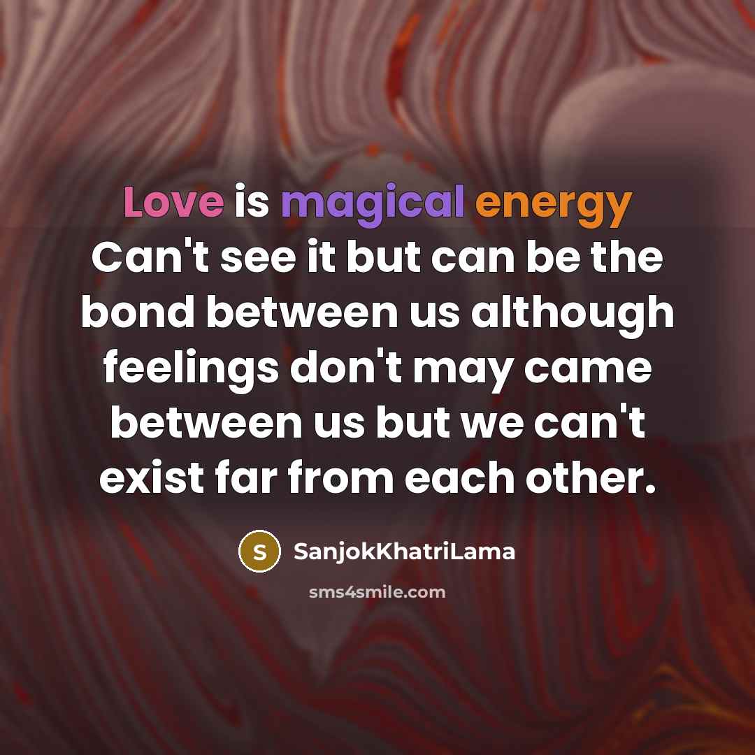 “Love is magical energy Can't see it but can be…” quote by SanjokKhatriLama