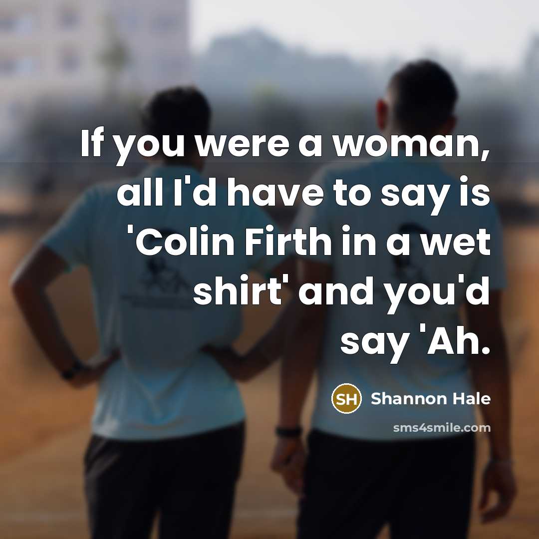 “If you were a woman, all I'd have to say…” quote by Shannon Hale