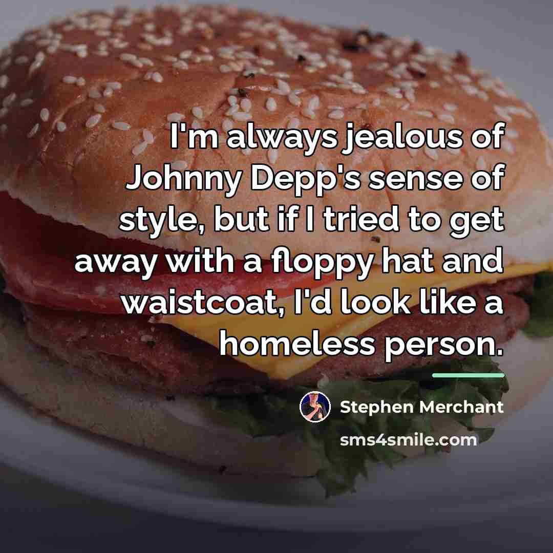 “I'm always jealous of Johnny Depp's sense of style, but…” quote by Stephen Merchant