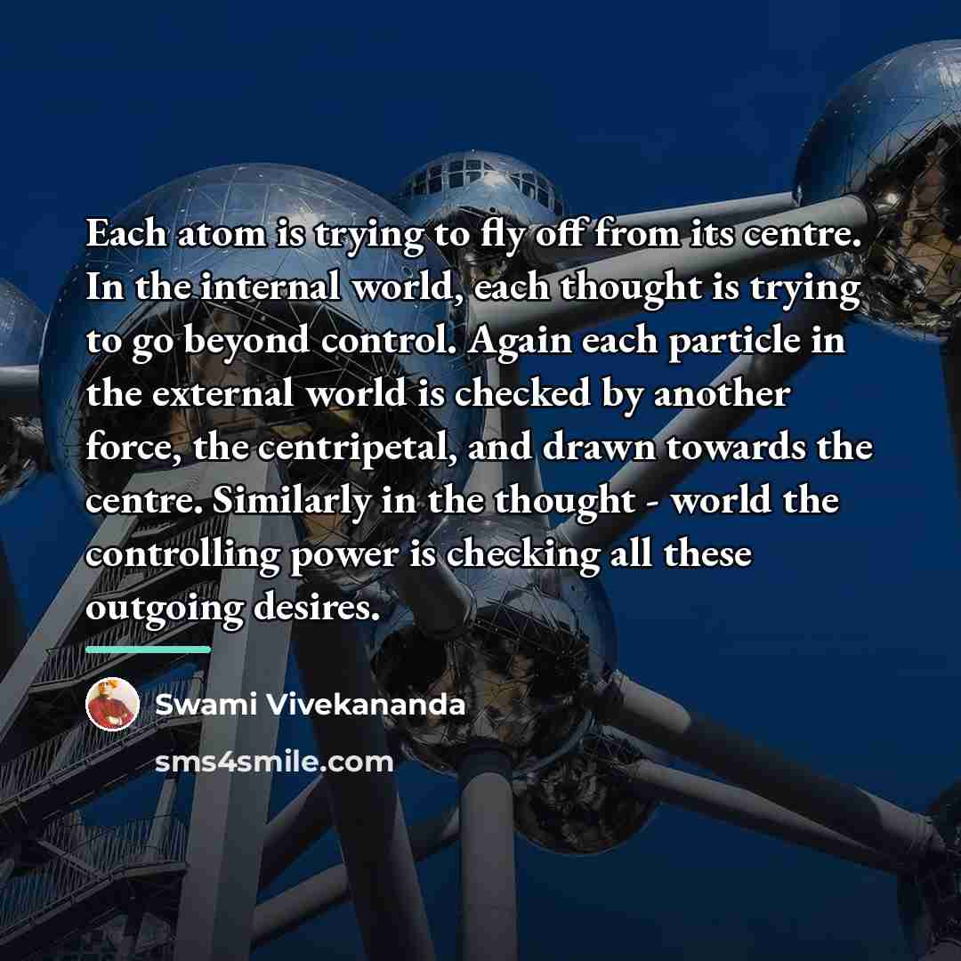 “Each atom is trying to fly off from its centre.…” quote by Swami Vivekananda