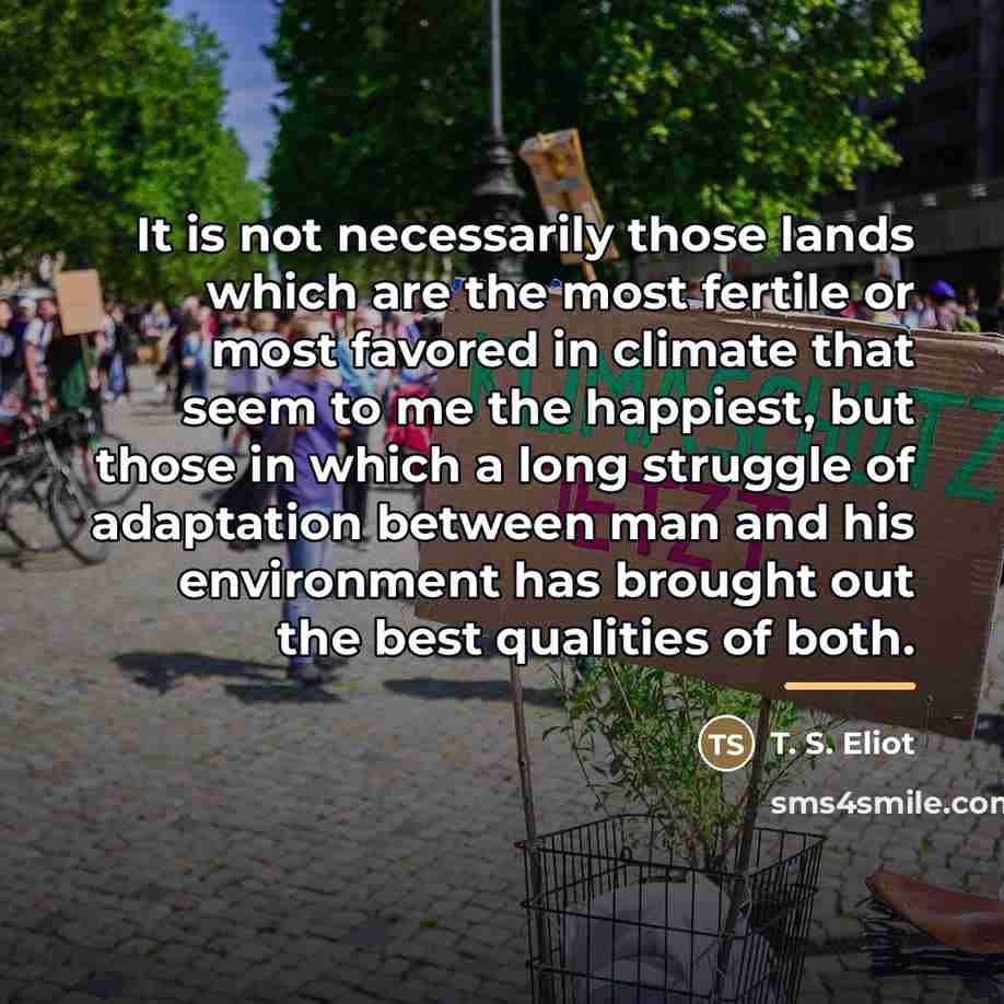 “It is not necessarily those lands which are the most…” quote by T. S. Eliot