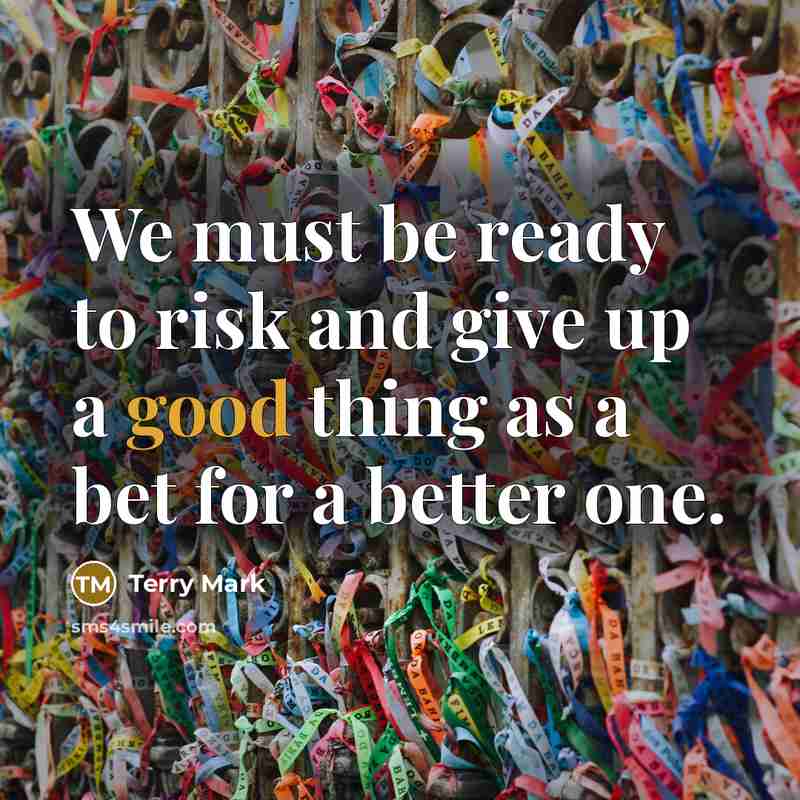 “We must be ready to risk and give up a…” quote by Terry Mark