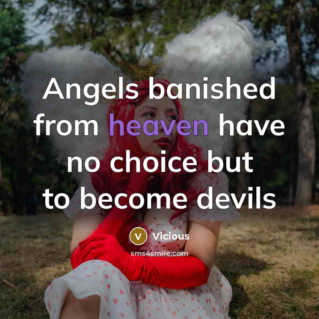 “Angels banished from heaven have no choice but to become devils” quote by Vicious
