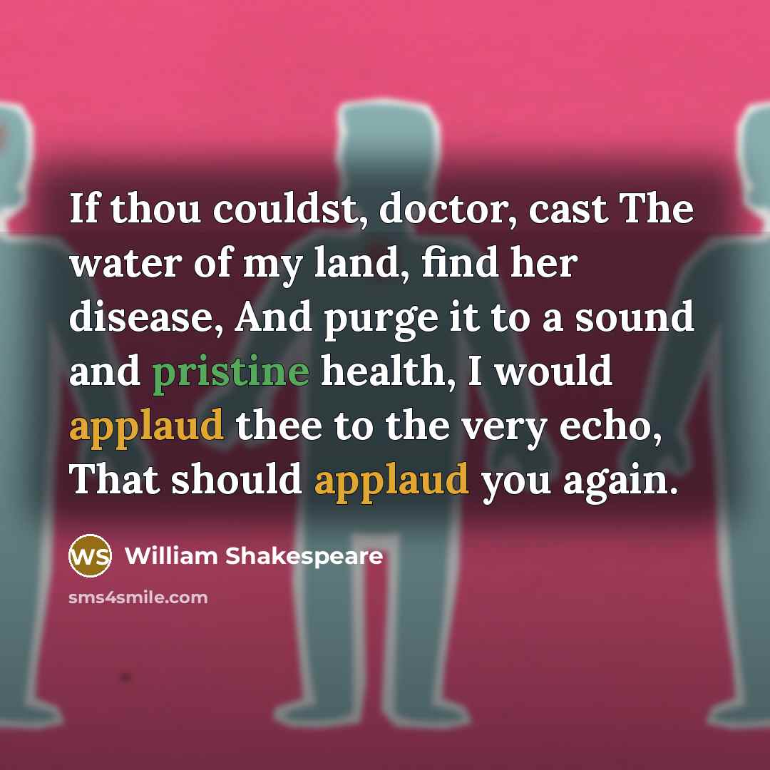 “If thou couldst, doctor, cast The water of my land,…” quote by William Shakespeare