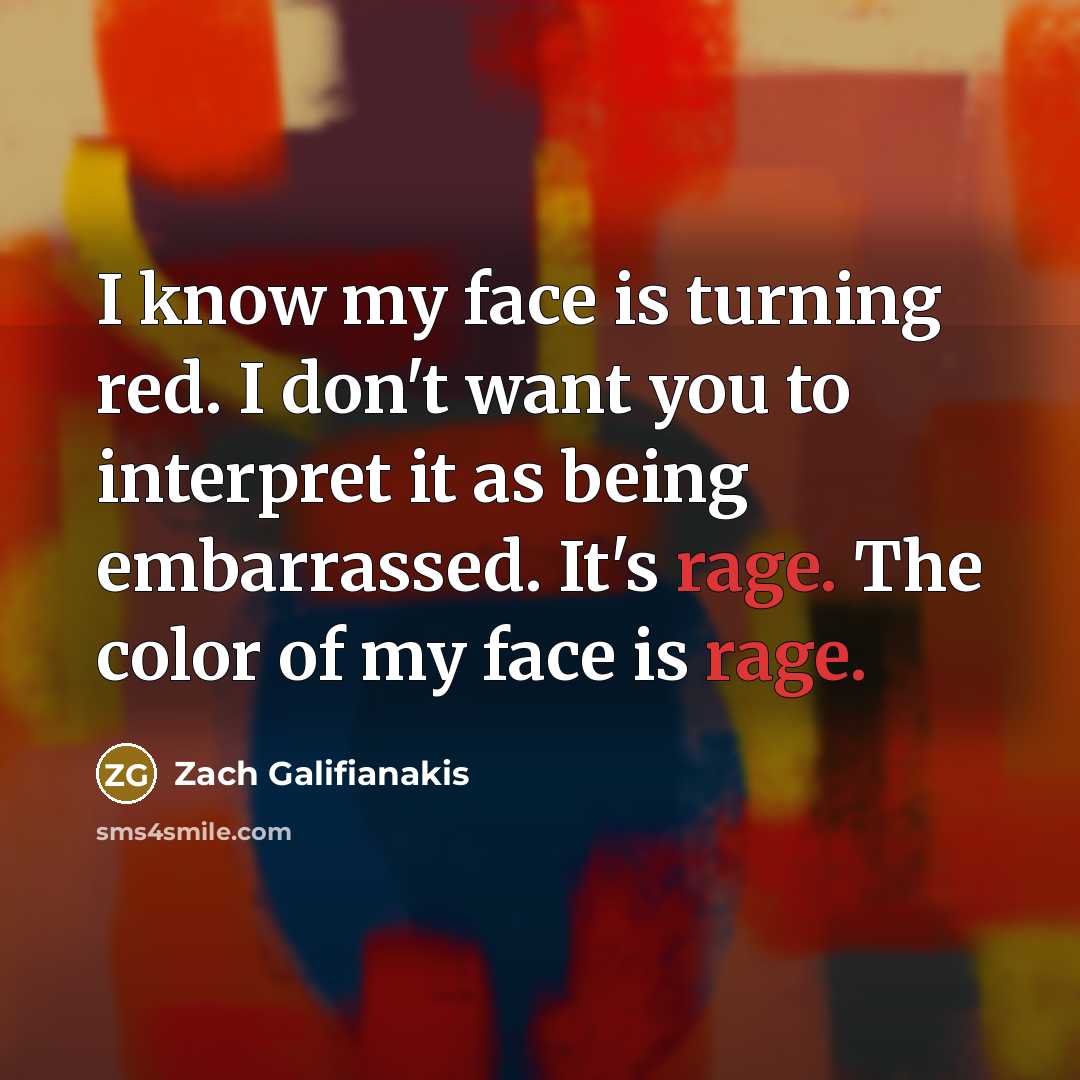 “I know my face is turning red. I don't want…” quote by Zach Galifianakis