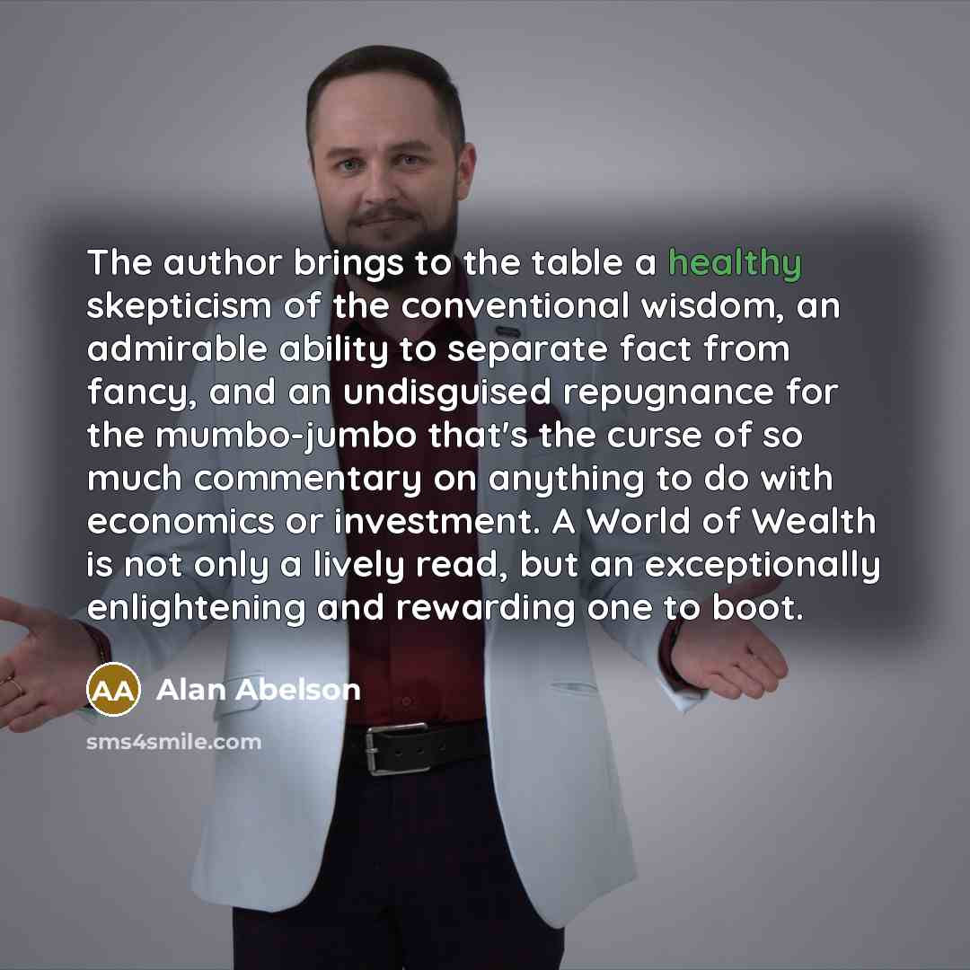 “The author brings to the table a healthy skepticism of…” quote by Alan Abelson