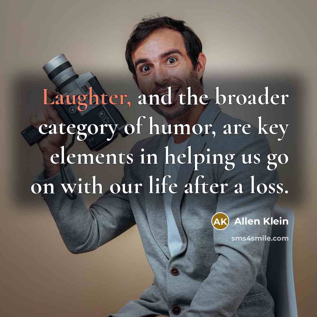 “Laughter, and the broader category of humor, are key elements…” quote by Allen Klein