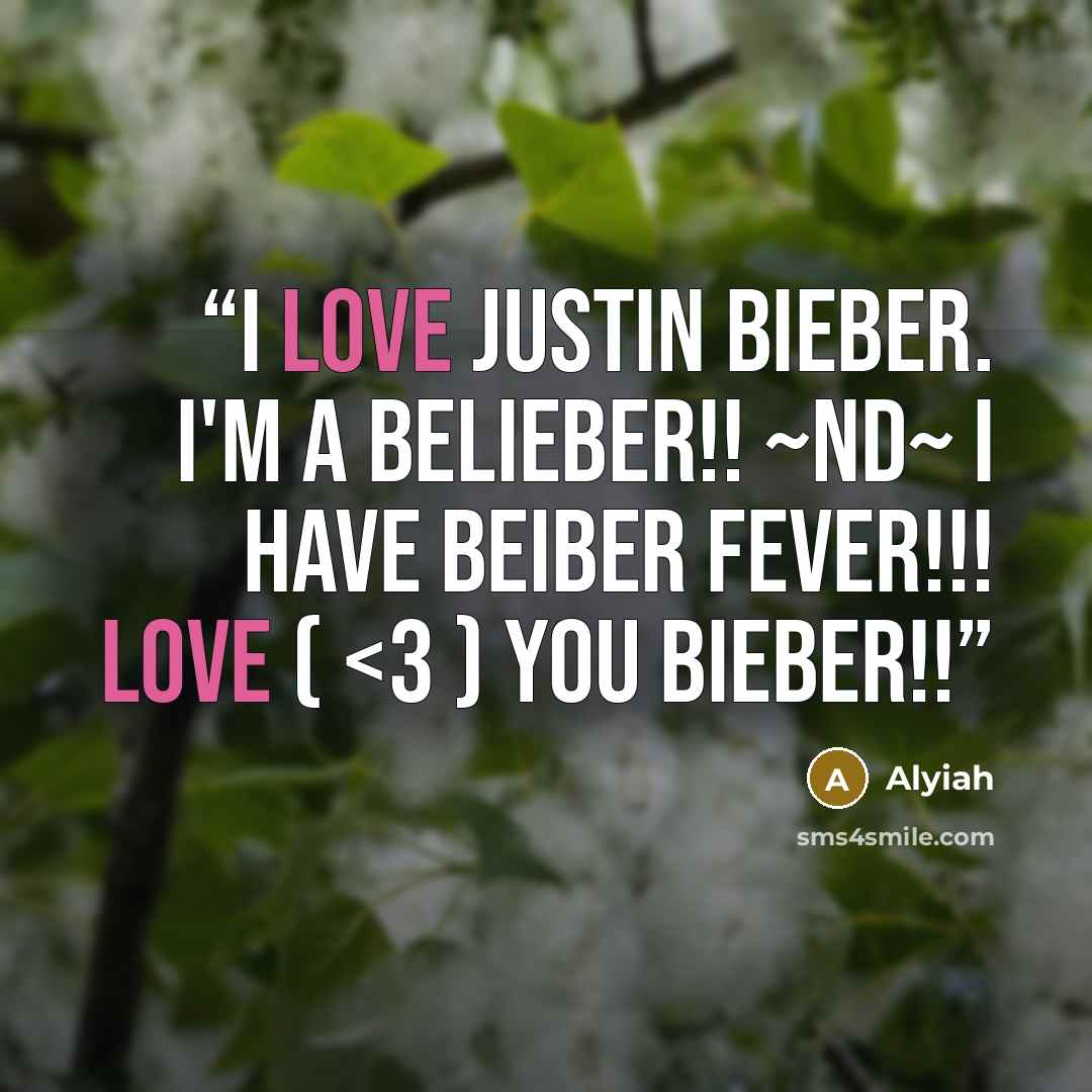 ““I LOVE Justin Bieber. I'm A belieber!! ~nd~ I have Beiber Fever!!! Love (” quote by Alyiah
