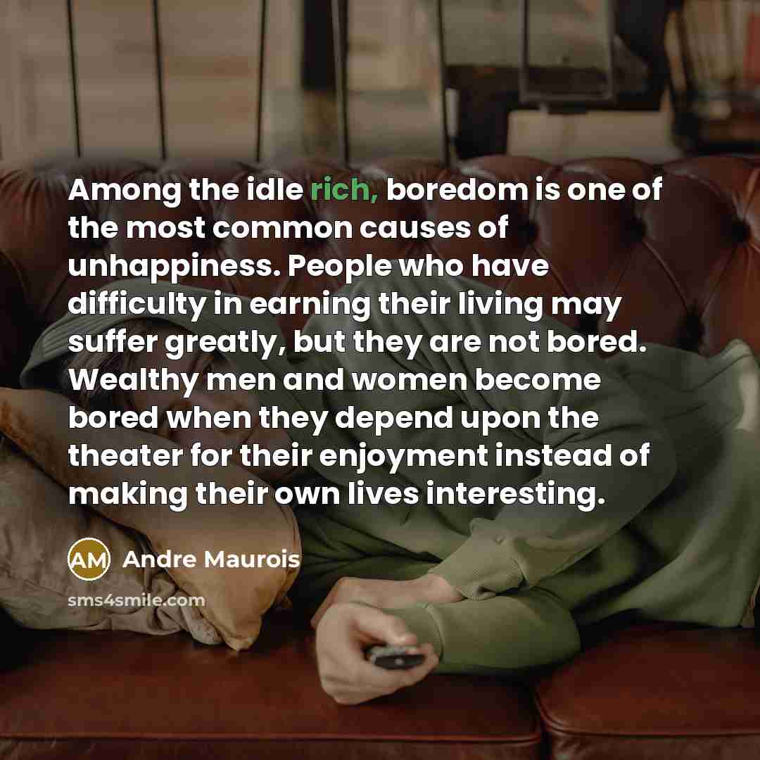 “Among the idle rich, boredom is one of the most…” quote by Andre Maurois