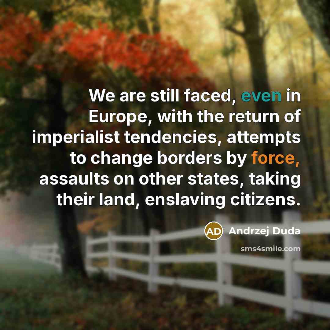“We are still faced, even in Europe, with the return…” quote by Andrzej Duda