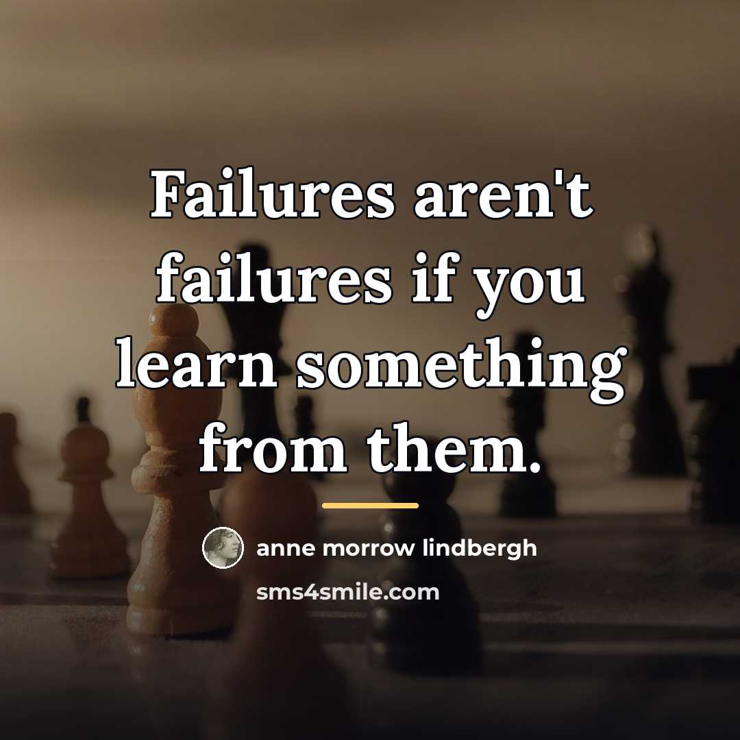 “Failures aren't failures if you learn something from them.…” quote by Anne Morrow Lindbergh
