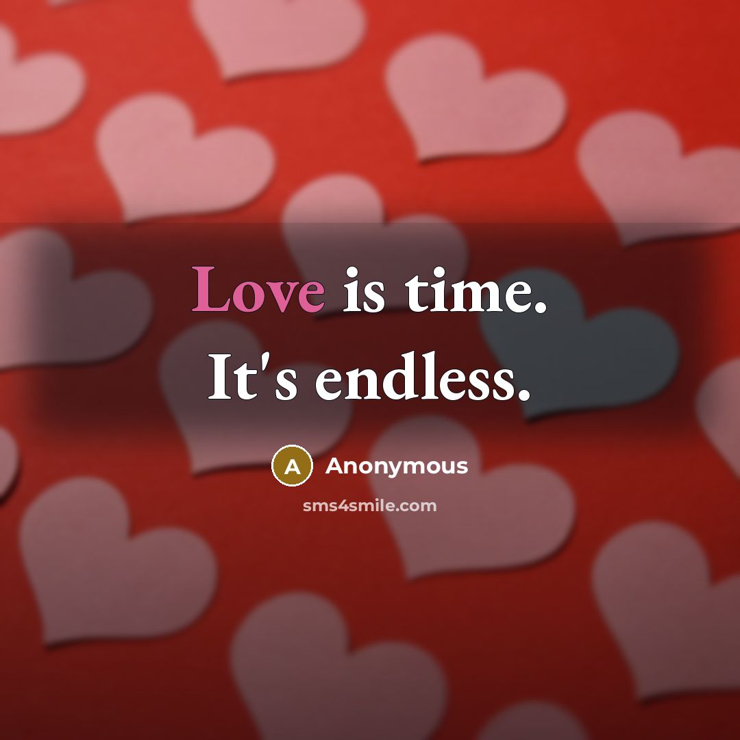 “Love is time. It's endless.” quote by Anonymous