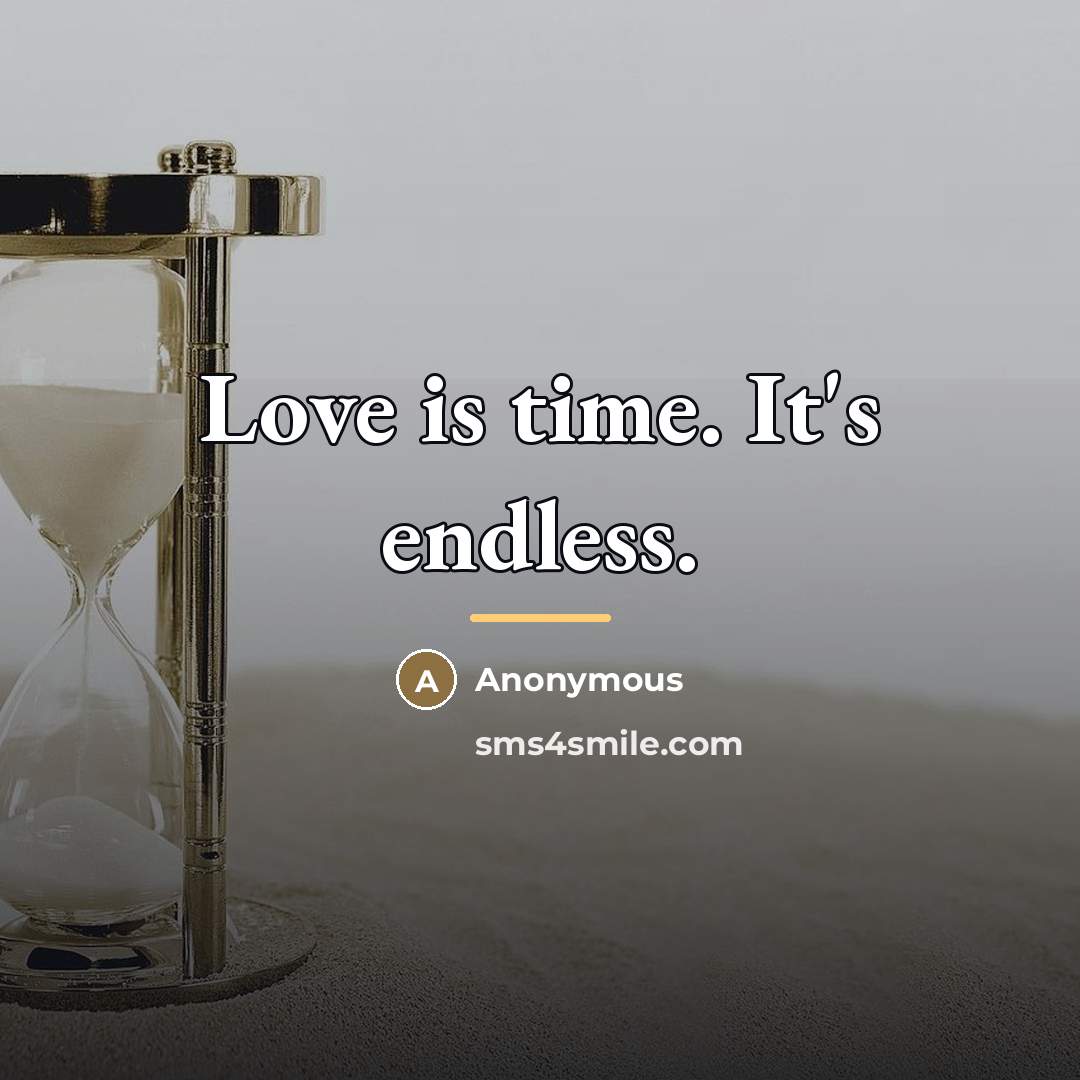 “Love is time. It's endless.…” quote by Anonymous
