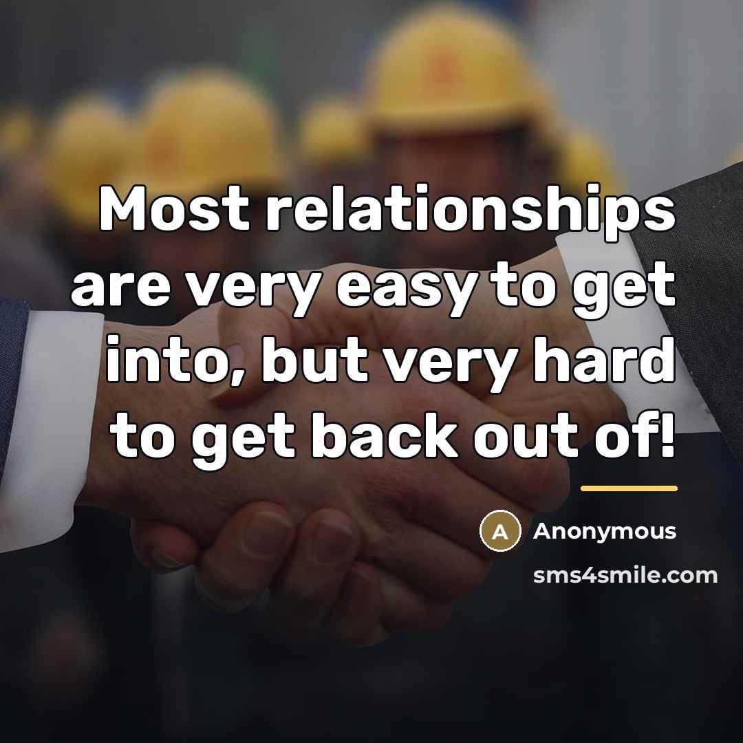 “Most relationships are very easy to get into, but very…” quote by Anonymous