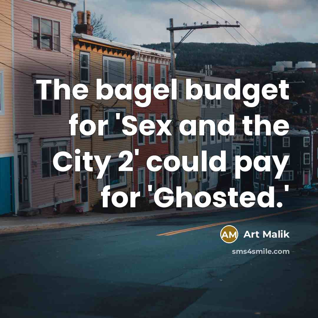 “The bagel budget for 'Sex and the City 2' could…” quote by Art Malik