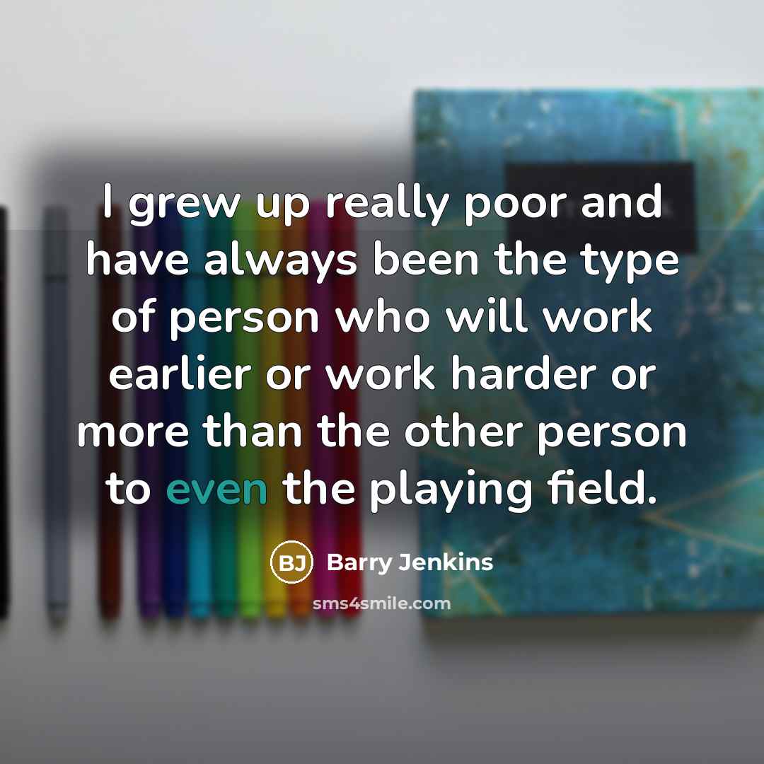 “I grew up really poor and have always been the…” quote by Barry Jenkins