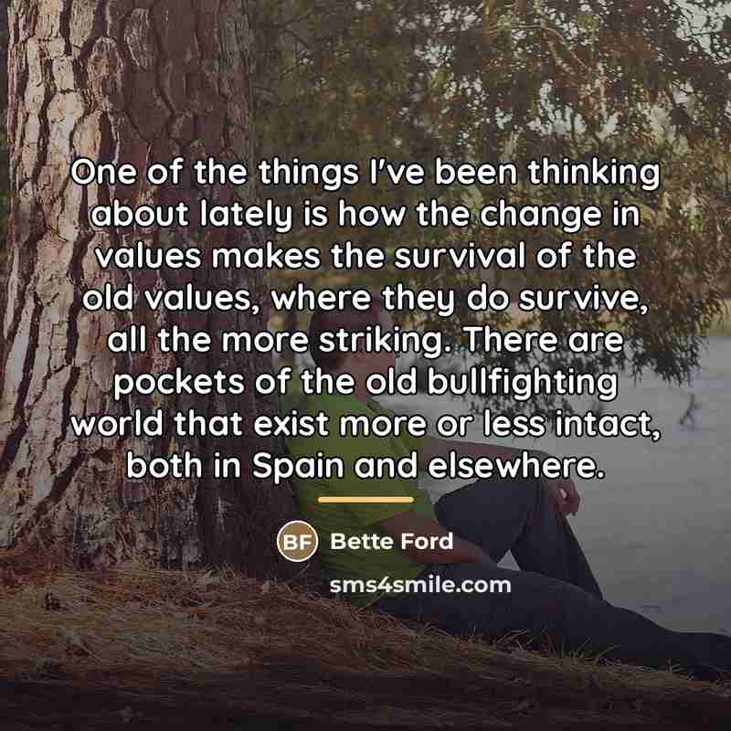“One of the things I've been thinking about lately is…” quote by Bette Ford