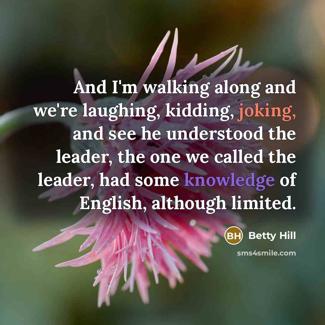 “And I'm walking along and we're laughing, kidding, joking, and…” quote by Betty Hill
