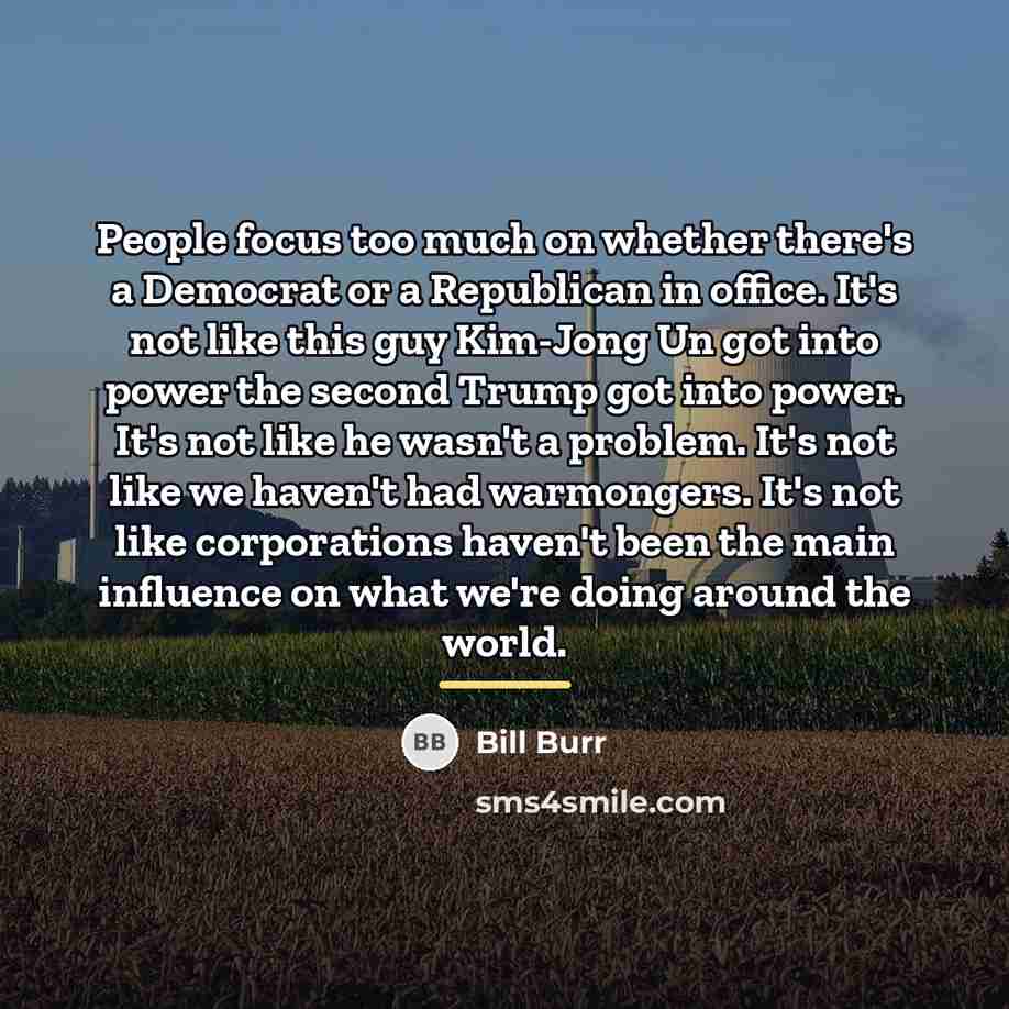 “People focus too much on whether there's a Democrat or…” quote by Bill Burr
