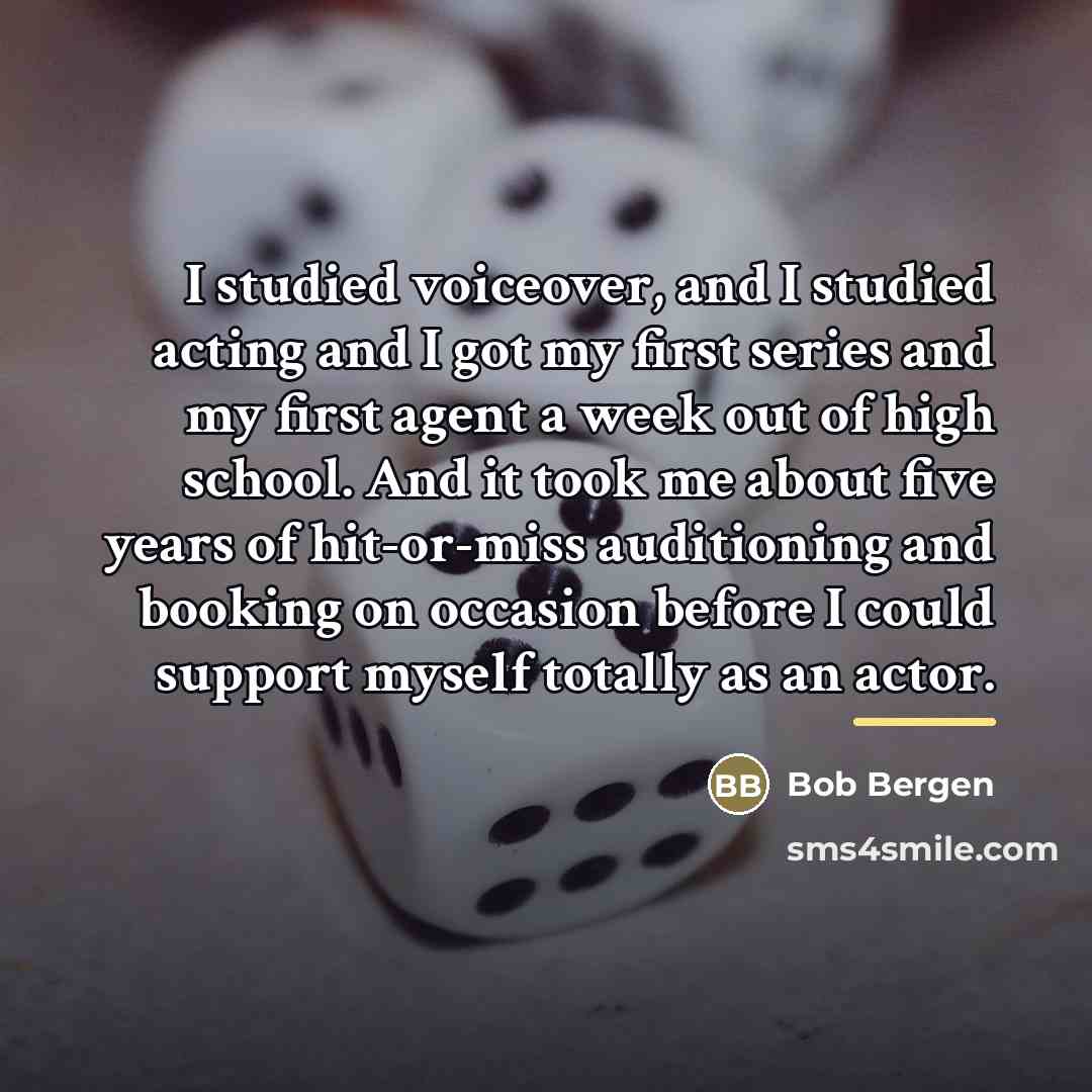 “I studied voiceover, and I studied acting and I got…” quote by Bob Bergen