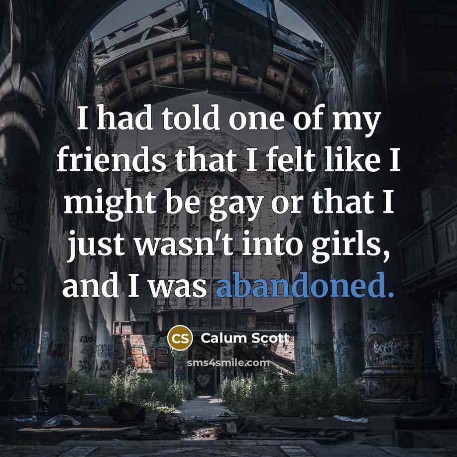 “I had told one of my friends that I felt…” quote by Calum Scott