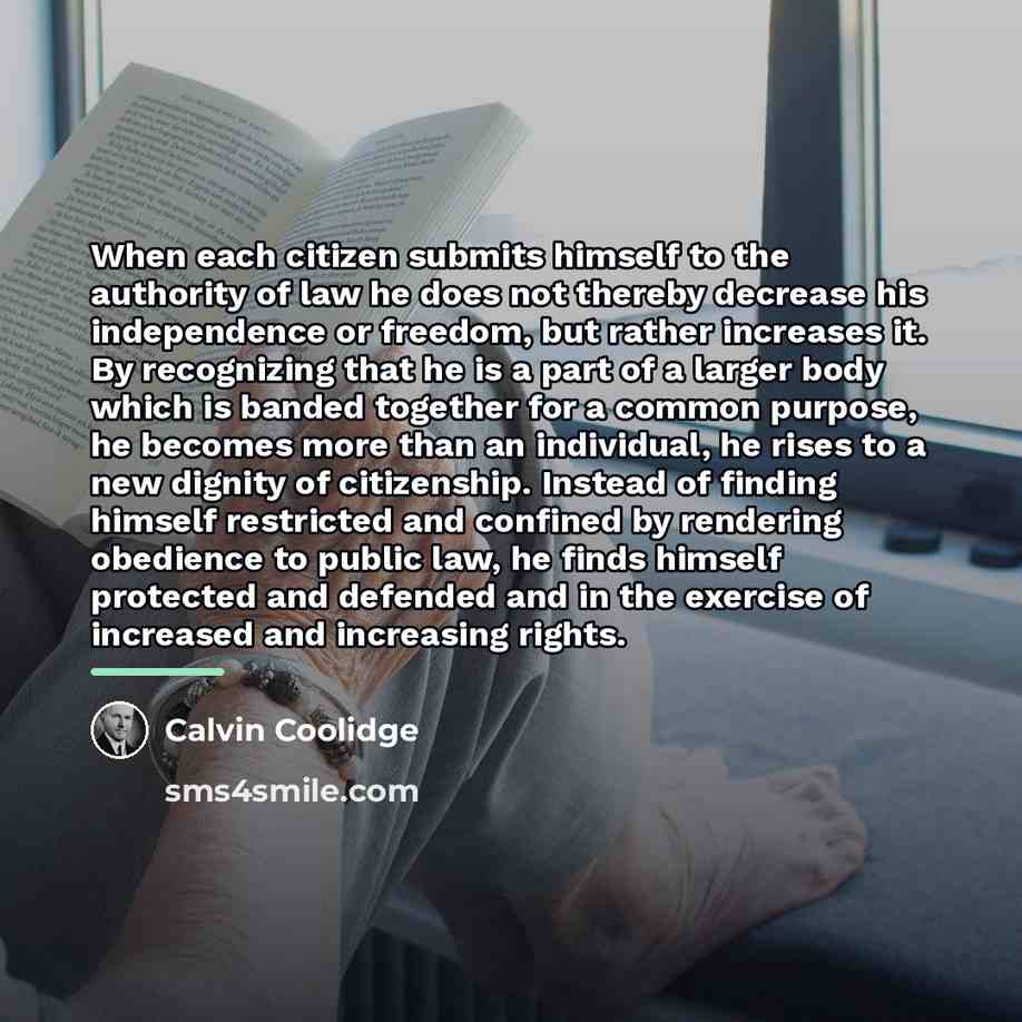 “When each citizen submits himself to the authority of law…” quote by Calvin Coolidge