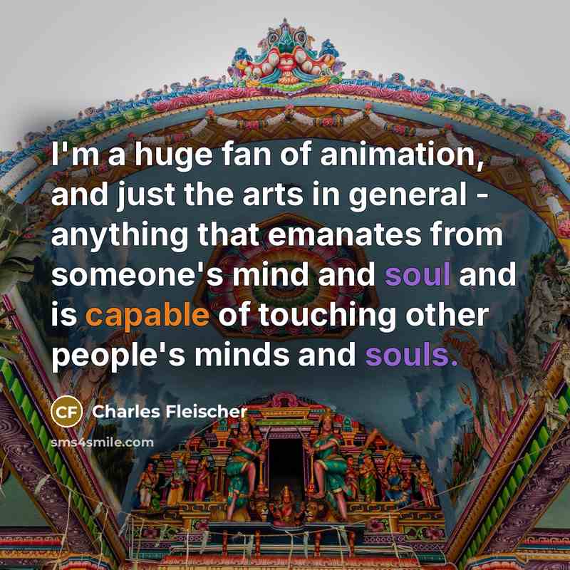 “I'm a huge fan of animation, and just the arts…” quote by Charles Fleischer