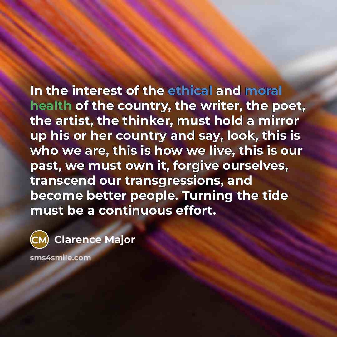 “In the interest of the ethical and moral health of…” quote by Clarence Major