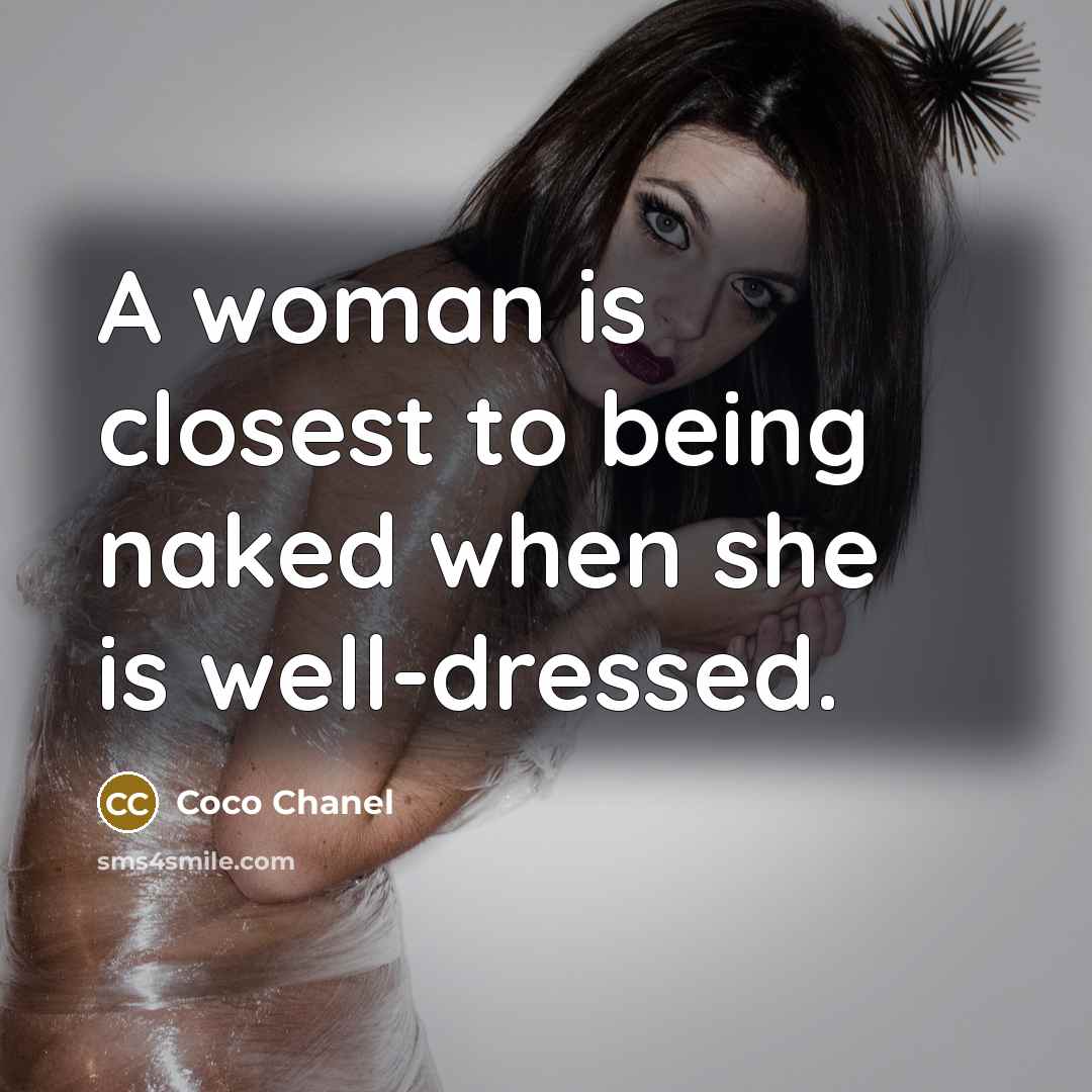 “A woman is closest to being naked when she is…” quote by Coco Chanel