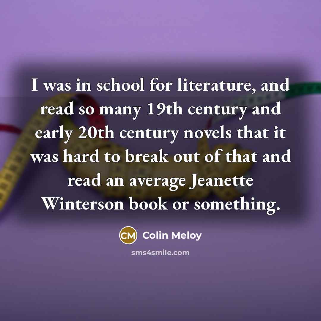 “I was in school for literature, and read so many…” quote by Colin Meloy