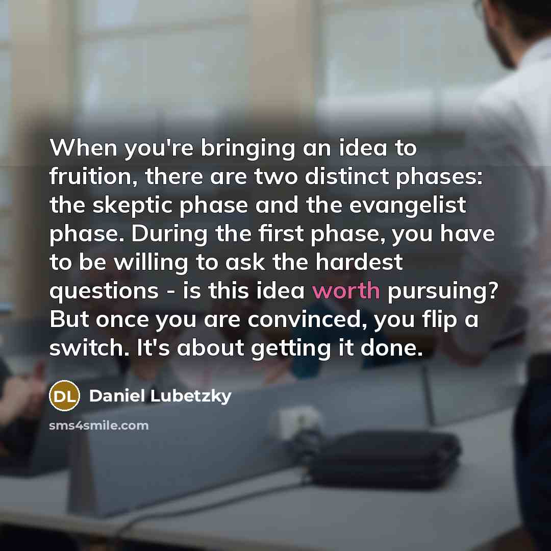 “When you're bringing an idea to fruition, there are two…” quote by Daniel Lubetzky