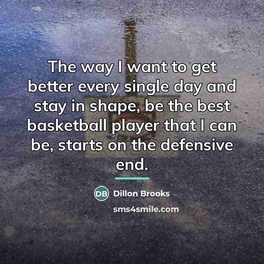 “The way I want to get better every single day…” quote by Dillon Brooks