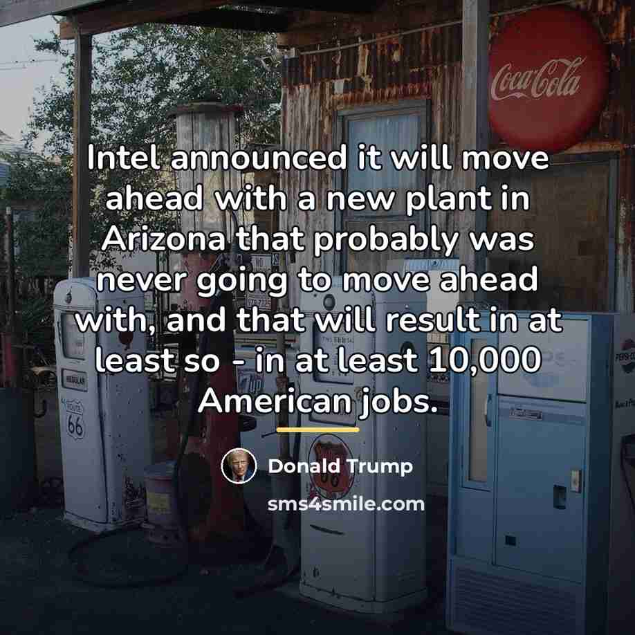 “Intel announced it will move ahead with a new plant…” quote by Donald Trump