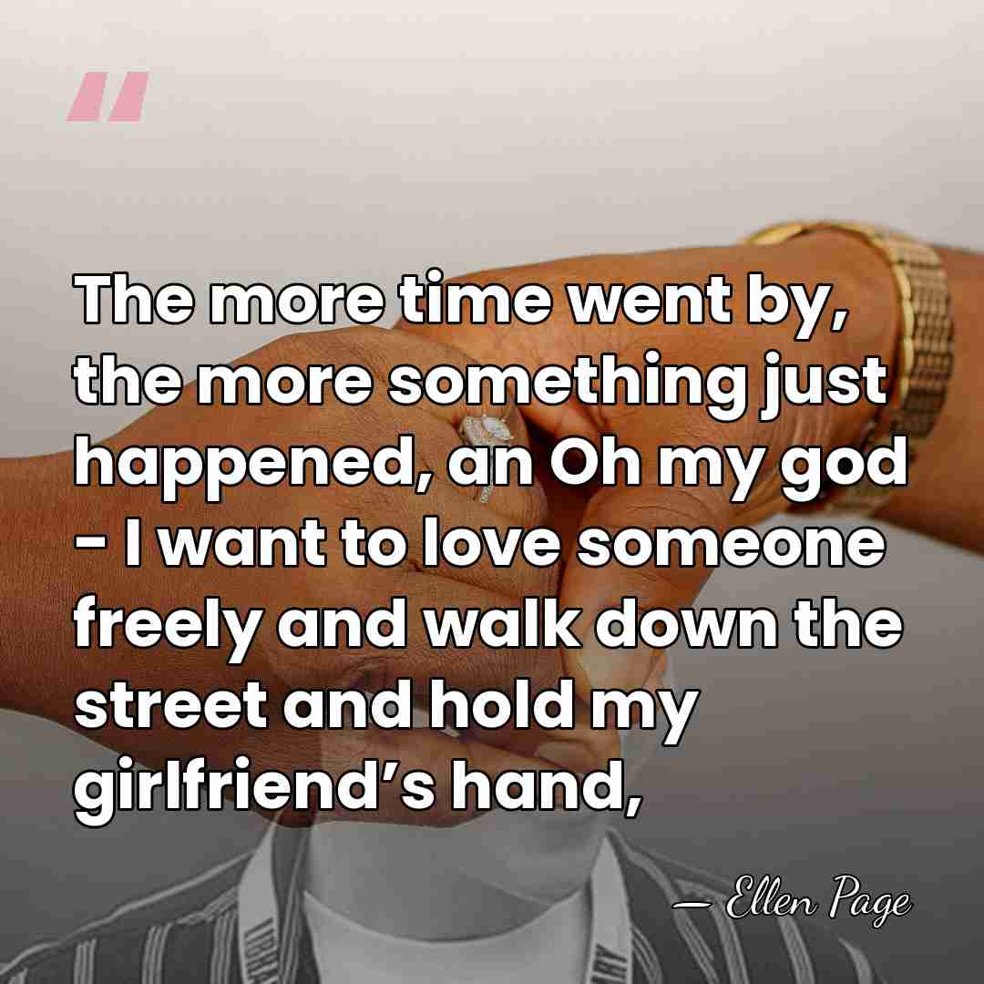 The more time went by, the more something just happened, an Oh&hellip; - Ellen Page