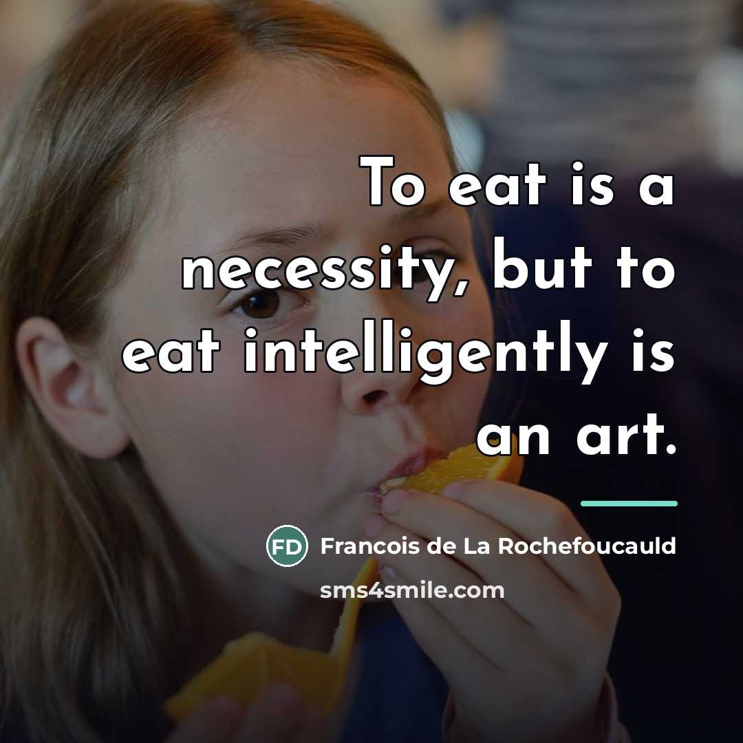 “To eat is a necessity, but to eat intelligently is…” quote by Francois de La Rochefoucauld