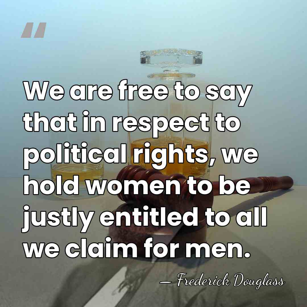 We are free to say that in respect to political rights, we&hellip; - Frederick Douglass