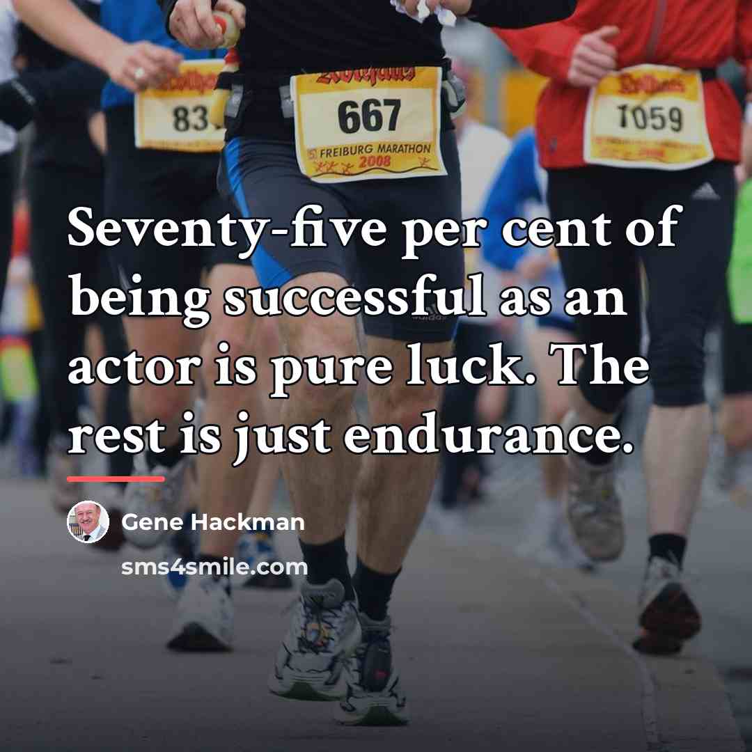 “Seventy-five per cent of being successful as an actor is…” quote by Gene Hackman