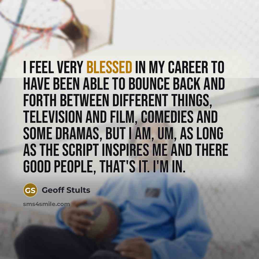 “I feel very blessed in my career to have been…” quote by Geoff Stults