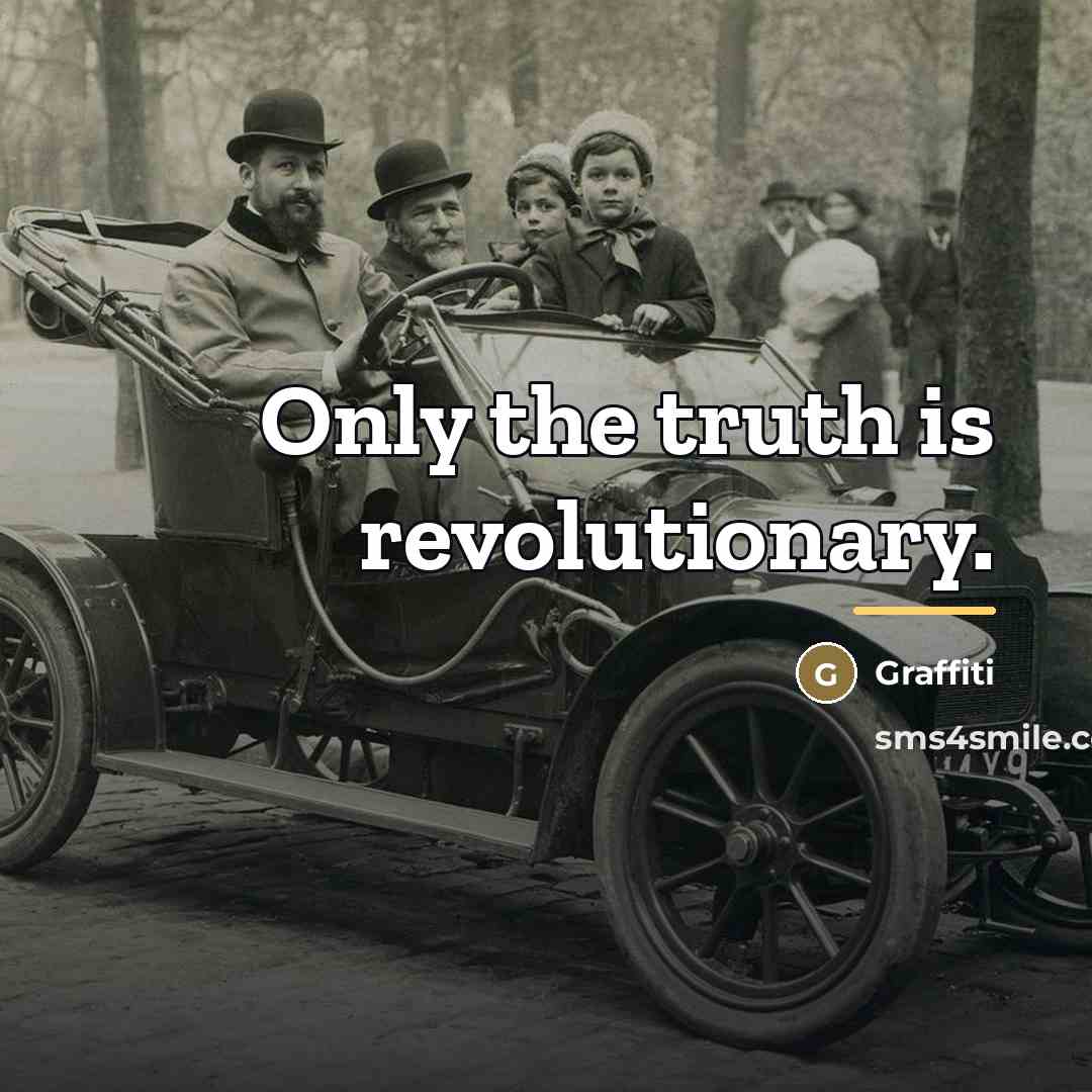 “Only the truth is revolutionary.…” quote by Graffiti