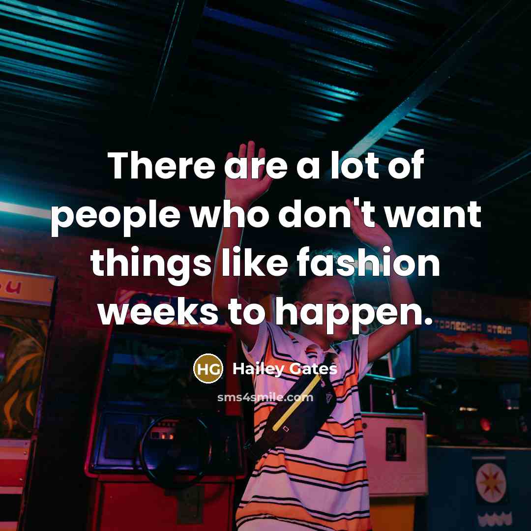 “There are a lot of people who don't want things…” quote by Hailey Gates