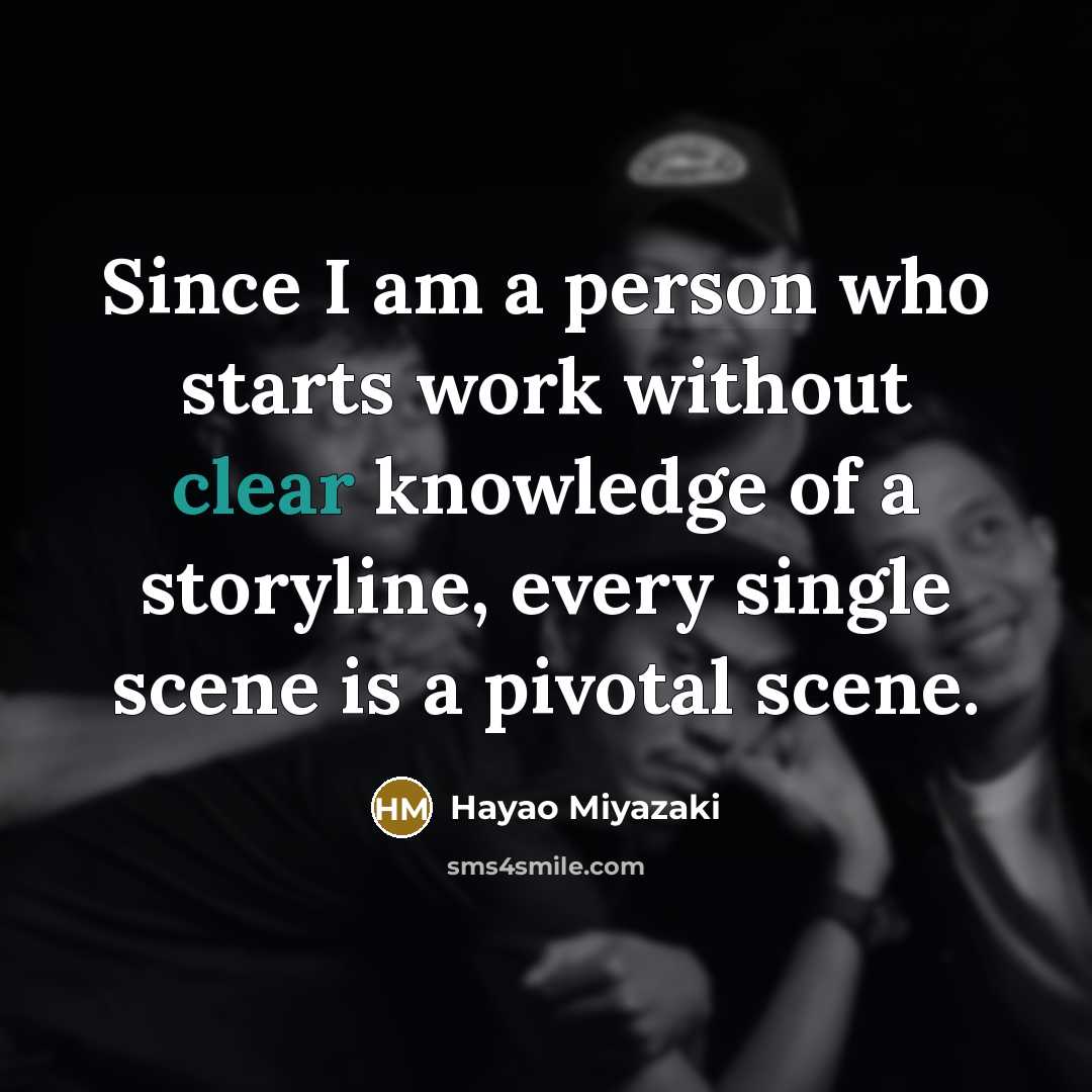 “Since I am a person who starts work without clear…” quote by Hayao Miyazaki